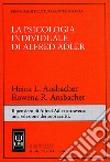La psicologia individuale di Alfred Adler. Il pensiero di Alfred Adler attraverso una selezione dei suoi scritti libro di Ansbacher Heinz L. Ansbacher Rowena R.