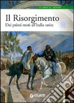 Il Risorgimento. Dai primi moti all'Italia unita