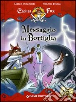 Messaggio in bottiglia. Capitan Fox. Con adesivi. Ediz. illustrata libro