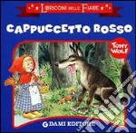 Cappuccetto Rosso. Ediz. illustrata libro