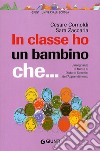 In classe ho un bambino che... L'insegnante di fronte ai disturbi specifici dell'apprendimento libro