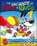 Le vacanze di Fiuto e Molla. Con Leggo con Fiuto e Molla. Per la 1ª classe elementare. Con DVD libro