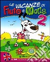 Le vacanze di Fiuto e Molla. Cartaruga e Lumacarta. Per la 2ª classe elementare. Con DVD libro di Caprini Tiziana Giovagnoli Alessandra Marenzi Carla