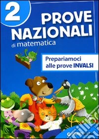 Prove nazionali di matematica. Prepariamoci alle prove INVALSI. Per la 5ª classe elementare. Vol. 2 libro