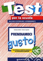 Prendiamoci gusto. Un approccio cognitivo sensoriale all'educazione alimentare. Con gadget libro