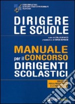 Dirigere le scuole. Manuale per il concorso dirigenti scolastici. Con esempi per la preselezione e le prove scritte libro