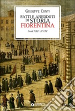 Fatti e aneddoti di storia fiorentina. Secoli XIII-XVIII (rist. anast. Firenze, 1902) libro