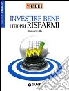 Investire bene i propri risparmi. Obiettivo risparmio libro