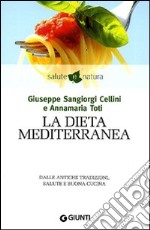 La dieta mediterranea. Dalle antiche tradizioni, salute e buona cucina libro