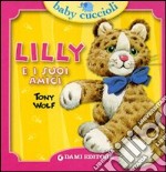 Lilly e i suoi amici. Ediz. illustrata libro