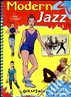 Modern jazz. Passi, posizioni, coreografie. Ediz. illustrata libro