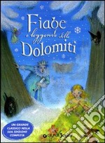 Fiabe e leggende delle Dolomiti. Ediz. illustrata libro