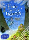 Fiabe e leggende delle Dolomiti. Ediz. illustrata libro