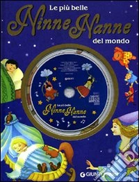 Le più belle ninne nanne del mondo. Ediz. illustrata. Con CD Audio libro