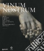 Vinum nostrum. Arte, scienza e miti del vino nelle civiltà del Mediterraneo antico. Catalogo della mostra (Firenze, 20 luglio 2010-30 aprile 2011). Ediz. illustrata libro