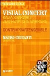 Visual Concert. Kaija Saariaho, Jean-Baptiste Barrière. Mauro Ceccanti direttore. Contempoartensemble libro