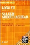Long Yu direttore, Saleem Abboud-Ashkar pianoforte. Orchestra del Maggio Musicale Fiorentino libro