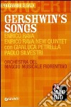 Gershwin's songs. Enrico Rava, Enrico Rava New Quintet con Gianluca Petrella, Paolo Silvestri. Orchestra del Maggio musicale fiorentino libro