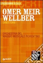 Omer Meir Wellber direttore. Orchestra del Maggio musicale fiorentino libro