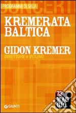 Kremerata Baltica. Gidon Kremer direttore e violino libro