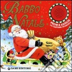 Babbo Natale. Premi e ascolta. Libro sonoro. Ediz. illustrata libro