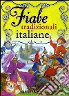 Fiabe tradizionali italiane. Ediz. illustrata libro