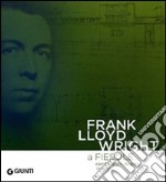 Frank Lloyd Wright a Fiesole cento anni dopo 1910/2010. Dalle colline di Firenze al «colle splendente». Catalogo della mostra. Ediz. italiana e inglese