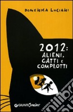 2012: alieni, gatti e complotti libro