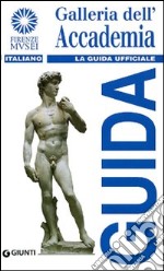 Galleria dell'Accademia. La guida ufficiale libro