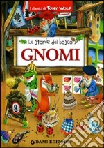 Gnomi. Le storie del bosco. Ediz. illustrata