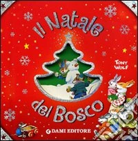 Il Natale del bosco. Ediz. illustrata libro