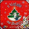 Il Natale del bosco. Ediz. illustrata libro