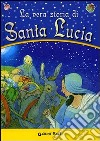 La vera storia di santa Lucia. Ediz. illustrata libro