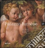 Palazzo Farnèse. Dalle collezioni rinascimentali ad ambasciata di Francia. Ediz. illustrata libro