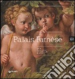 Palais Farnèse. De la Renaissance à l'ambassade de France. Ediz. illustrata libro