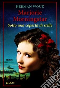 Marjorie Morningstar. Sotto una coperta di stelle libro