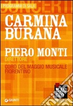 Carmina Burana. Piero Monti direttore. Coro del Maggio musicale fiorentino. Ediz. italiana e latina libro