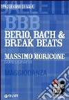 BBB. Berio; Bach & Break Beats. Massimo Moricone coreografia. Maggiodanza. Ediz. multilingue libro