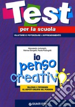 Io penso creativo: valutare e potenziare gli aspetti creativi del pen siero libro