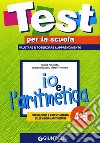 Io e l'aritmetica 4-5: valutazione e potenziamento delle abilità aritmetiche libro