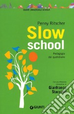 Slow school. Pedagogia del quotidiano libro