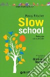 Slow school. Pedagogia del quotidiano libro di Ritscher Penny