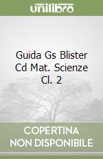 Guida Gs Blister Cd Mat. Scienze Cl. 2 libro