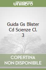Guida Gs Blister Cd Scienze Cl. 3 libro
