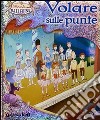 Volare sulle punte. Ediz. illustrata libro