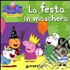 La festa in maschera. Peppa Pig. Hip hip urrà per Peppa! Ediz. illustrata libro