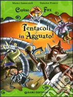 Tentacoli in agguato! Capitan Fox. Con adesivi libro