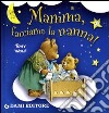 Mamma, facciamo la nanna! libro