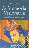 La memoria visionaria. Sulla libertà di guardare oltre libro