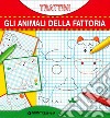 Gli animali della fattoria. Trattini. Ediz. illustrata libro